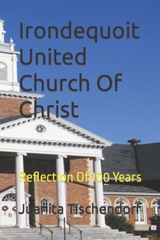 Paperback Irondequoit United Church Of Christ: Reflection Of 100 Years Book