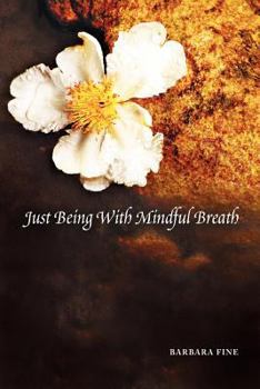 Paperback Just Being With Mindful Breath;The Workbook: The Workbook Book