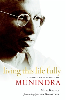 Paperback Living This Life Fully: Stories and Teachings of Munindra Book