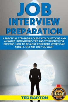 Paperback Job Interview Preparation: A Practical Strategies Guide With Questions And Answers, Interviewing Tips And Techniques For Success. How To Be More Book