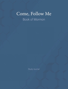 Come, Follow Me Book of Mormon Study Journal: Inspirational Study Journal For Teenagers, Tweens, Adults,  Older Kids, Men or Women; 110 Large Size 8.5 x11" Pages Dot Grid Layout (Gospel Study Journal)