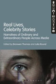 Hardcover Real Lives, Celebrity Stories: Narratives of Ordinary and Extraordinary People Across Media Book