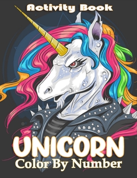 Unicorn Color By Number Activity Book: Coloring Books For Girls and Boys Activity Learning Work Ages 2-4, 4-8(unicorn coloring books for kids 4-8)