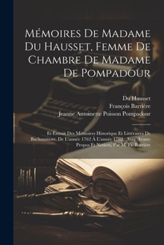 Paperback Mémoires De Madame Du Hausset, Femme De Chambre De Madame De Pompadour: Et Extrait Des Mémoires Historique Et Littéraires De Bachaumont, De L'année 17 [French] Book