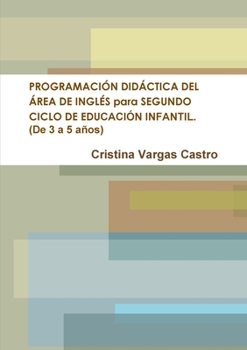 Paperback PROGRAMACIÓN DIDÁCTICA DEL ÁREA DE INGLÉS para SEGUNDO CICLO DE EDUCACIÓN INFANTIL. (De 3 a 5 años) [Spanish] Book