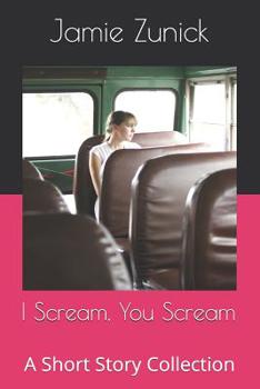 Paperback I Scream, You Scream: A Short Story Collection Book