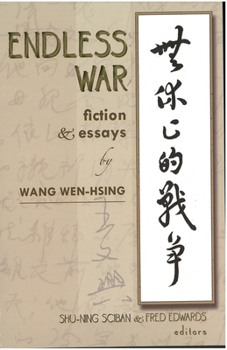 Hardcover Endless War: Fiction and Essays by Wang Wen-Hsing Book