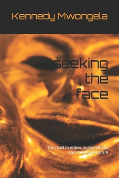 Paperback seeking the face: The road to ethics, sustainability and civic nationalism Book