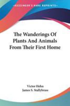 Paperback The Wanderings Of Plants And Animals From Their First Home Book