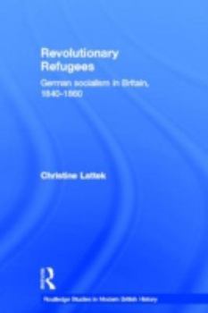 Hardcover Revolutionary Refugees: German Socialism in Britain, 1840-1860 Book