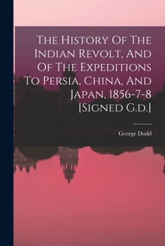 Paperback The History Of The Indian Revolt, And Of The Expeditions To Persia, China, And Japan, 1856-7-8 [signed G.d.] Book