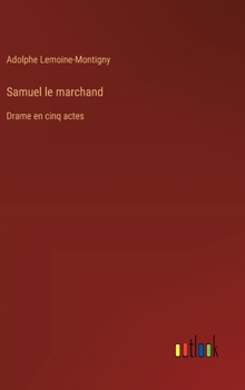 Hardcover Samuel le marchand: Drame en cinq actes [French] Book