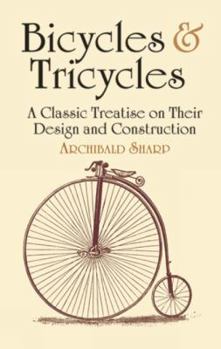 Paperback Bicycles & Tricycles: A Classic Treatise on Their Design and Construction Book