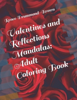 Valentines and Reflections Mandalas: Adult Coloring Book