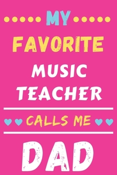 My Favorite Music Teacher Calls Me Dad: lined notebook, Music Teacher Gift