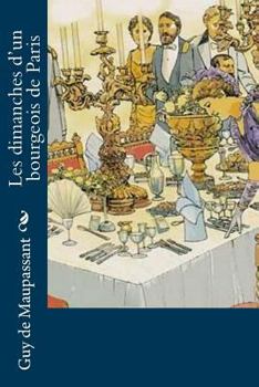 Les Dimanches d'un bourgeois de Paris : Et autres aventures parisiennes