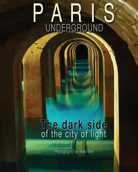 Paperback Paris Underground: The dark side of the city of light Book