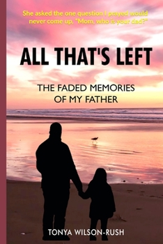 Paperback All That's Left: The Faded Memories Of My Father Book