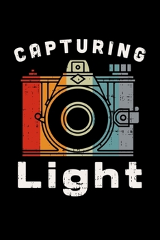 Capturing Light: FOTOGRAFEN UND KAMMERMANN NOTIZBUCH 6x9 (A5) 120 Seiten liniert! für Filmer & Kameramänner Fotografie,Theater, Liebhaber im Vintage ... | Wochenplaner | Organiser | (German Edition)
