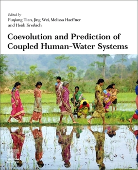 Paperback Coevolution and Prediction of Coupled Human-Water Systems: A Sociohydrologic Synthesis of Change in Hydrology and Society Book