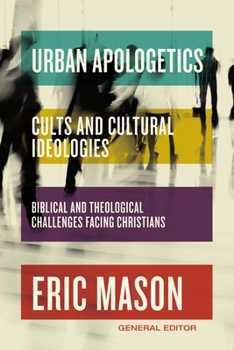 Hardcover Urban Apologetics: Cults and Cultural Ideologies: Biblical and Theological Challenges Facing Christians Book