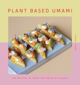 Hardcover Plant Based Umami: 100 Recipes to Taste the Depth of Plants Book