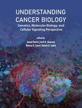 Hardcover Understanding Cancer Biology: Genetics, Molecular Biology, and Cellular Signaling Pathways Book