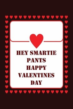 Paperback Hey Smartie Pants Happy Valentines Day: Notebook Gift for Friends Valentine Cute Saying Book