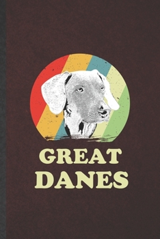 Great Dane: Funny Blank Lined Notebook/ Journal For Great Dane, Dog Mom Owner Vet, Inspirational Saying Unique Special Birthday Gift Idea Modern 6x9 110 Pages