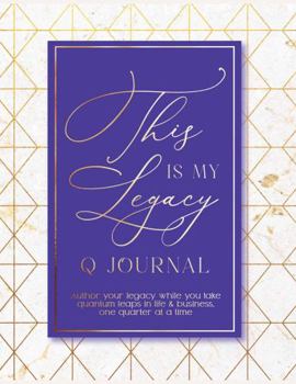 Paperback The Q Journal: Author Your Legacy One Quarter At A Time ( An Undated Life & Business Planner for Ambitious Women. Your All-in-One Get Sh*t Done Planner) Book