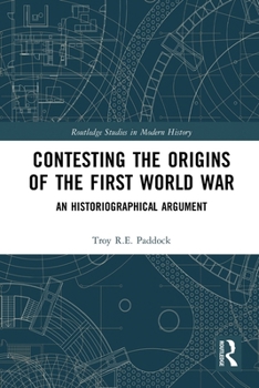 Paperback Contesting the Origins of the First World War: An Historiographical Argument Book