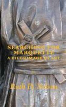 Paperback Searching for Marquette: A Pilgrimage in Art Book