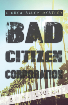 Bad Citizen Corporation - Book #1 of the Greg Salem