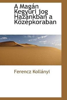 Paperback A Mag N Kegy Ri Jog Haz Nkban A K Z Pkoraban Book