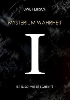 Paperback Mysterium Wahrheit I: Ist es so, wie es scheint? [German] Book