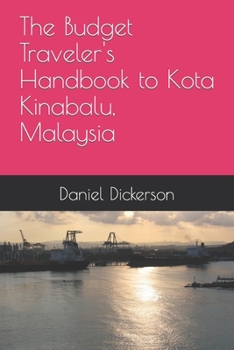 Paperback The Budget Traveler's Handbook to Kota Kinabalu, Malaysia Book