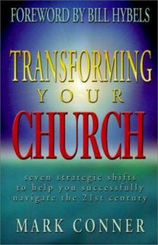 Paperback Transforming Your Church: Seven Strategic Shifts to Help You Successfully Navigate the 21st Century Book