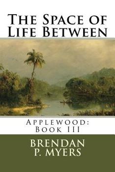 The Space of Life Between - Book #3 of the Applewood