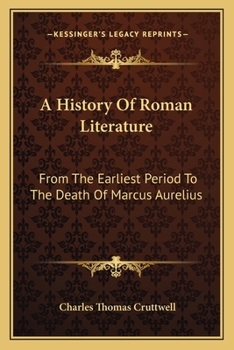 Paperback A History Of Roman Literature: From The Earliest Period To The Death Of Marcus Aurelius Book