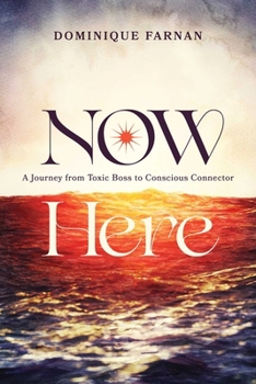 Paperback Now Here: A Journey from Toxic Boss to Conscious Connector Book