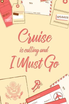Cruise Is Calling And I Must Go: 6x9" Dot Bullet Notebook/Journal Funny Adventure, Travel, Vacation, Holiday Diary Gift Idea