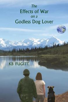 Paperback The Effects of War on a Godless Dog Lover Book