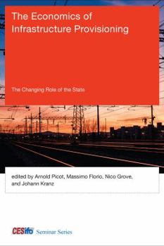 The Economics of Infrastructure Provisioning: The Changing Role of the State