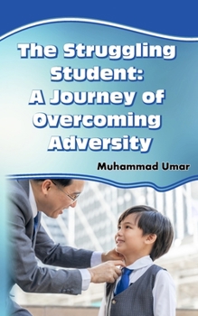 Paperback The Struggling Student: A Journey of Overcoming Adversity Book
