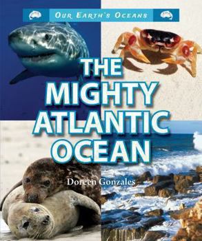 The Mighty Atlantic Ocean - Book  of the Our Earth's Oceans