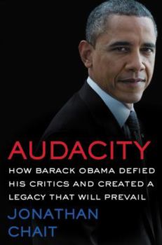 Hardcover Audacity: How Barack Obama Defied His Critics and Created a Legacy That Will Prevail Book