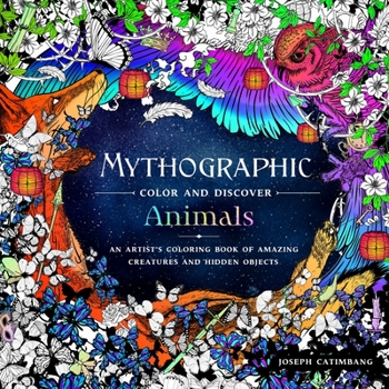 Paperback Mythographic Color and Discover: Animals: An Artist's Coloring Book of Amazing Creatures and Hidden Objects Book