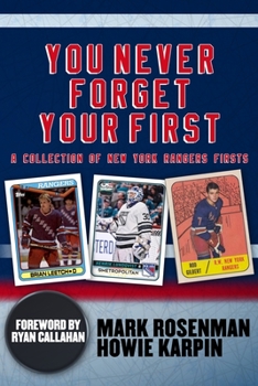 Paperback You Never Forget Your First: A Collection of New York Rangers Firsts. Book