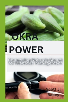 Paperback Okra Power: Harnessing Nature's Secret for Diabetes Management Book