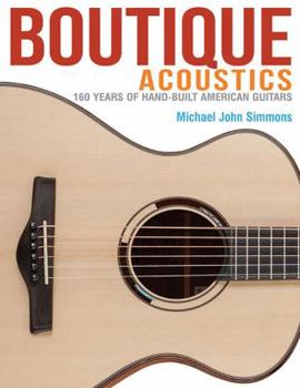 Paperback Boutique Acoustics: 180 Years of Hand-Built American Guitars Book